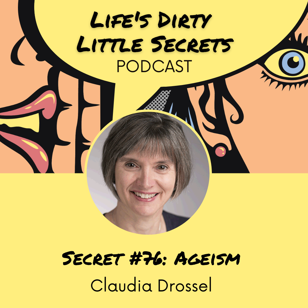 Secret #76: Ageism with Claudia Drossel