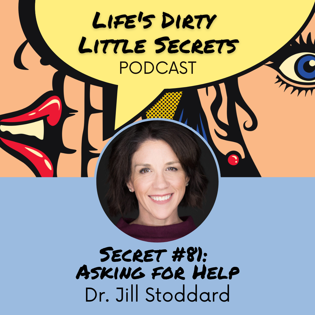 Secret #81: Asking for Help with Dr. Jill Stoddard