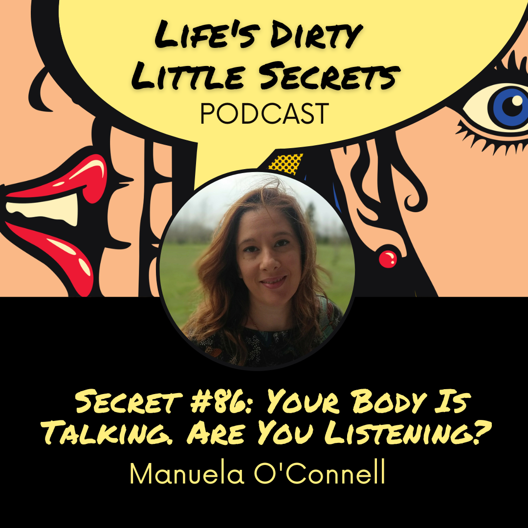 Secret #86: Your Body Is Talking. Are You Listening? with Manuela O'Connell