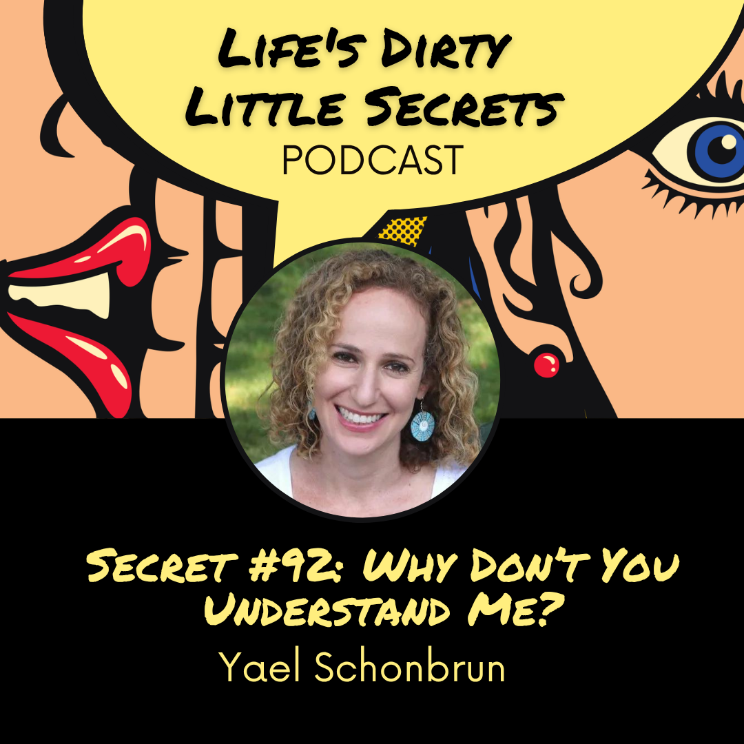 Secret #92: Why Don’t You Understand Me? with Yael Schonbrun