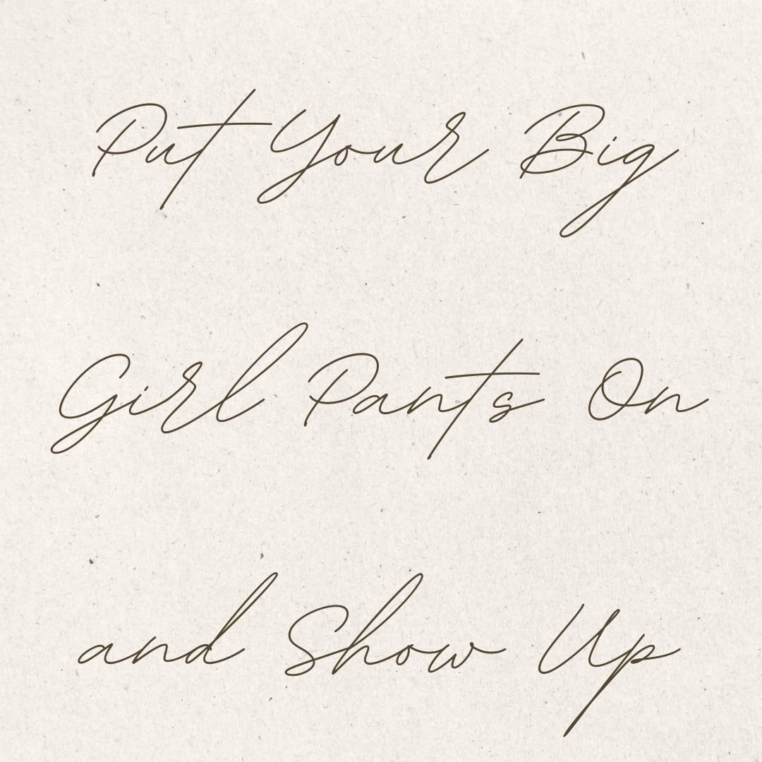 Put Your Big Girl Pants On
