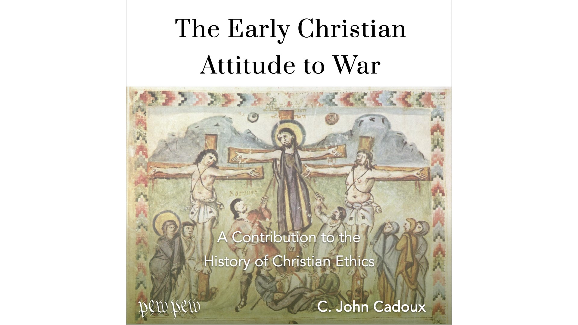 The Early Christian Attitude to War