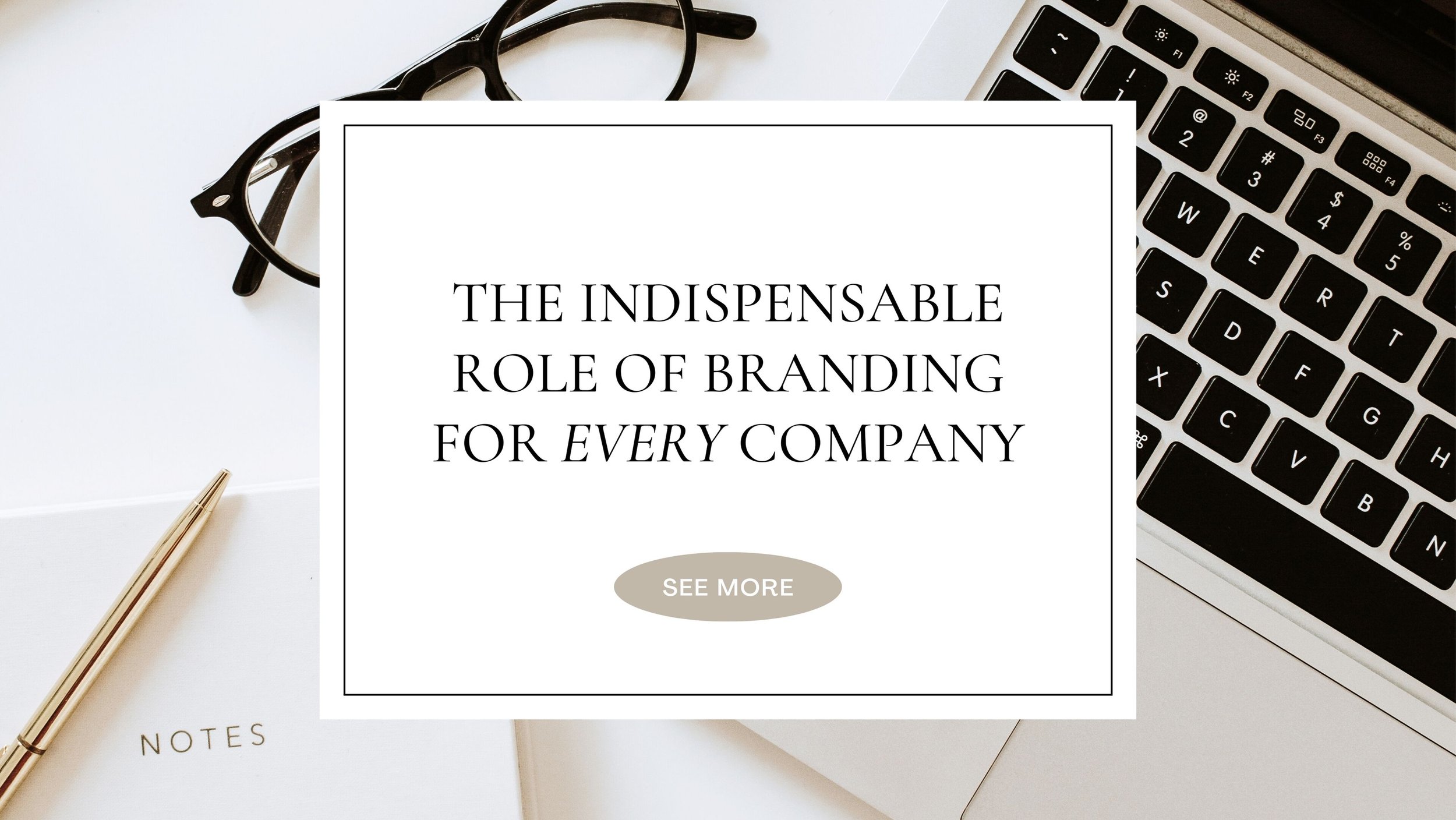 The Indispensable Role of Branding for Every Company