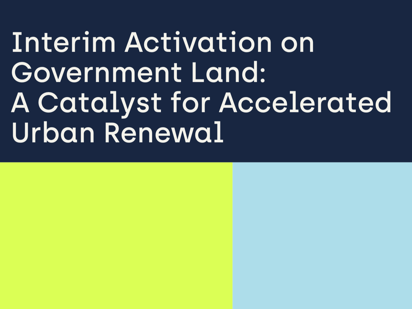 ‘Interim Activation on Government Land: A Catalyst for Accelerated Urban Renewal’ report launched