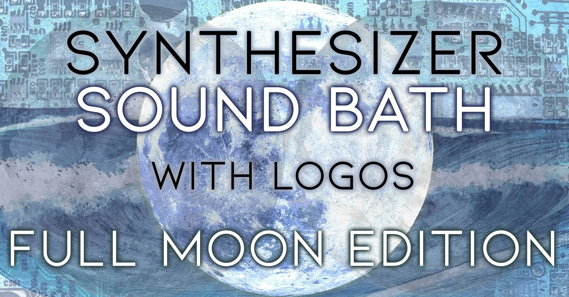 Synthesizer Sound Bath w/Logos (Full Moon Edition)