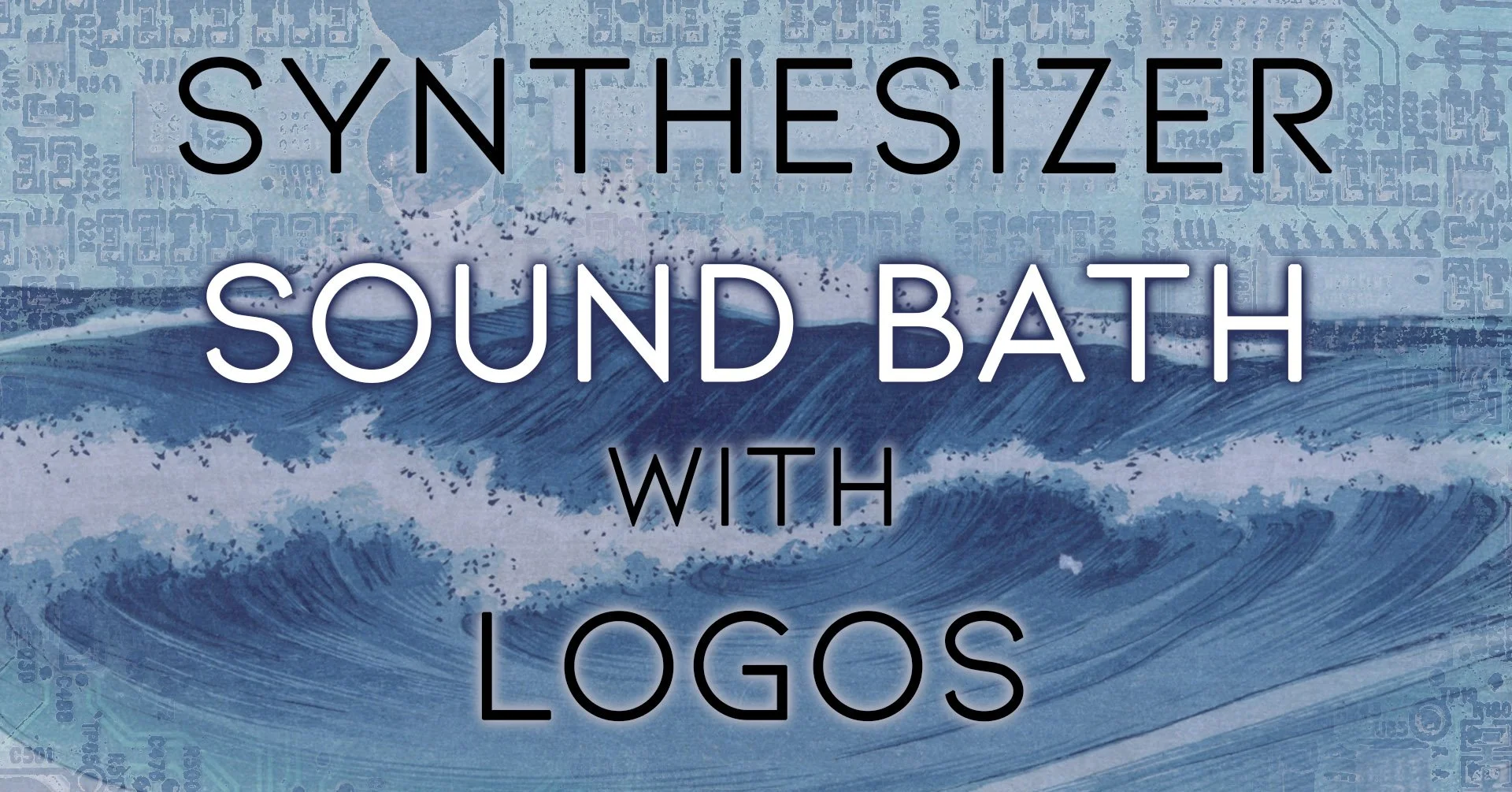 Synthesizer Sound Bath w/Logos 