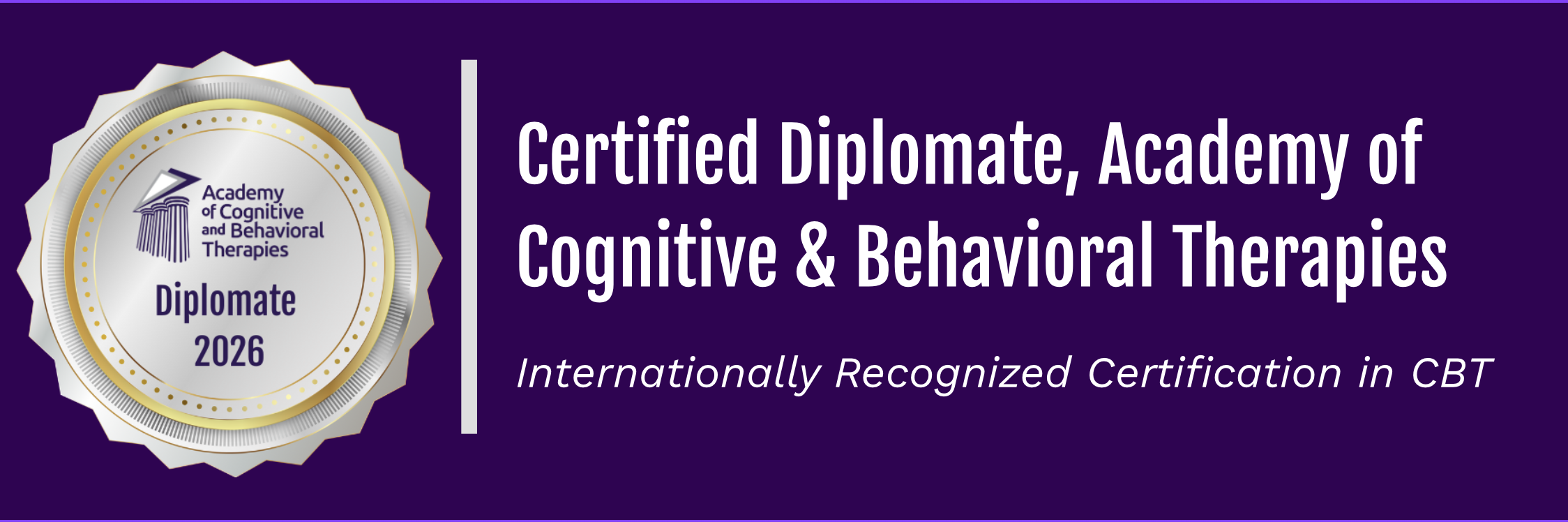 Certified Diplomate, Academy of Cognitive and Behavioral Therapies