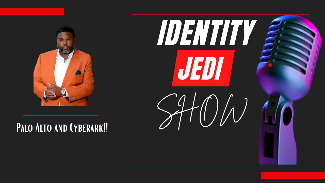 Palo Alto Acquires CyberArk for $25 Billion - Identity Jedi Show