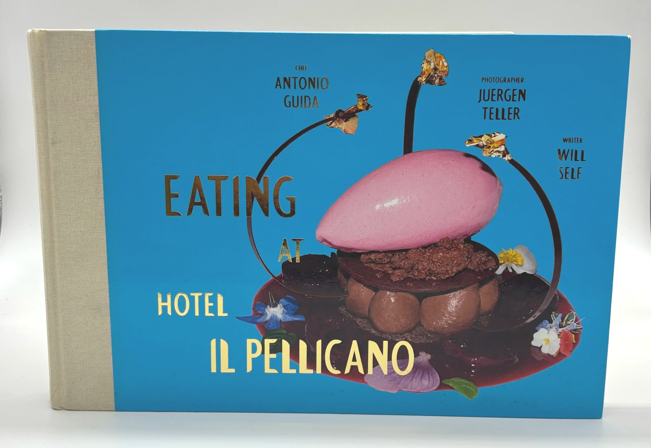 Eating at Hotel Il Pellicano - Antonio Guida, Jurgen Teller and Will Self (True First Edition)