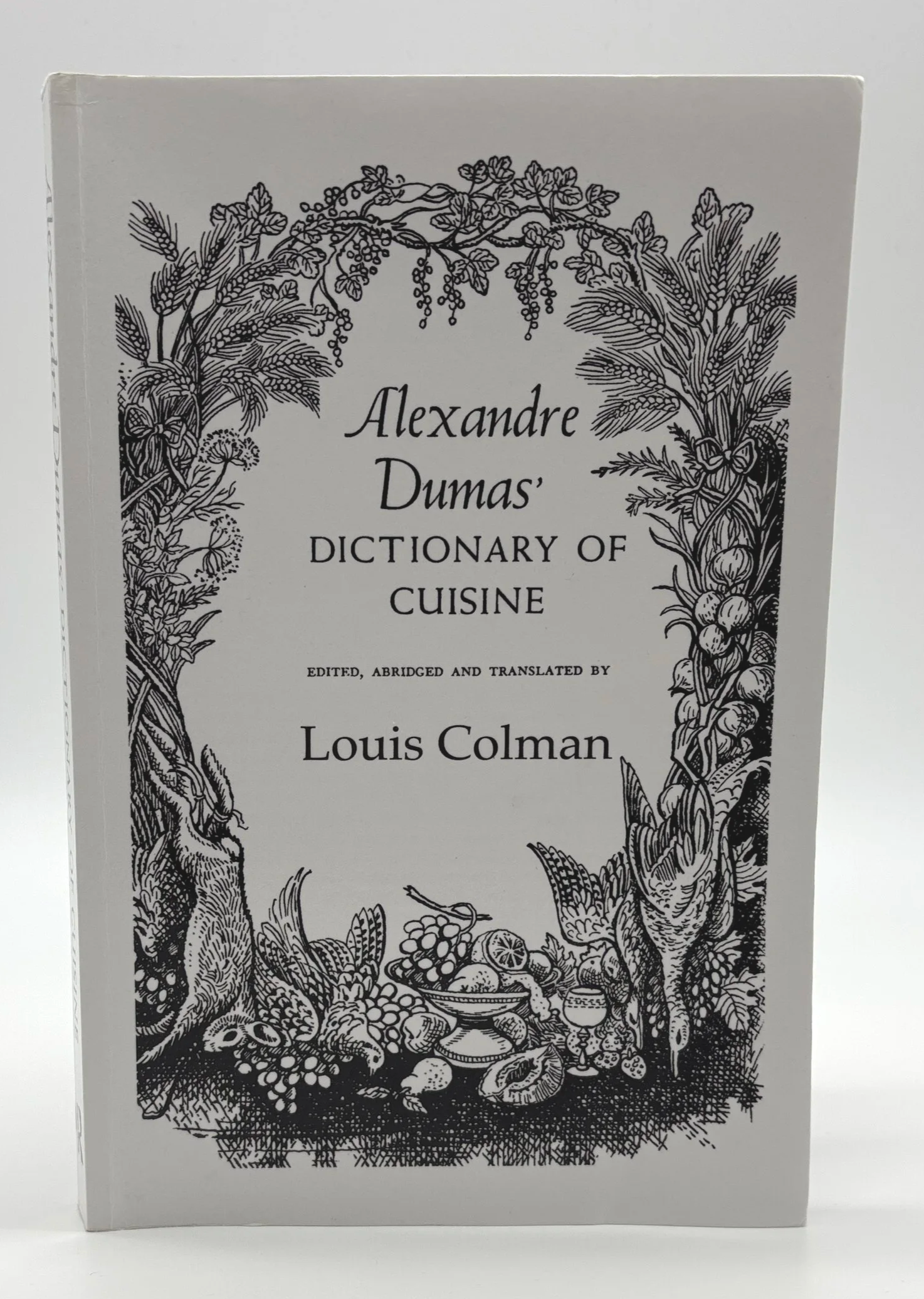 Alexandre Dumas' Dictionary of Cuisine - Alexandre Dumas (Edited, Abridged and Translated by Louis Colman)