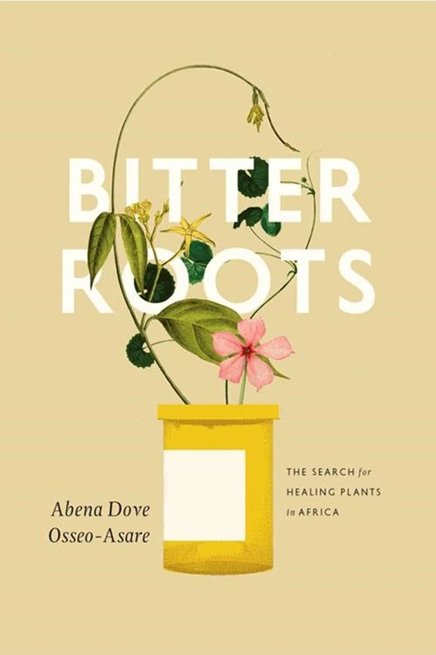 Cover to Osseo-Asare's book Bitter Roots