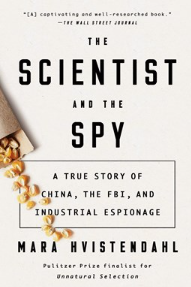 The Scientist and the Spy:  A True Story of China, the FBI, and Industrial Espionage