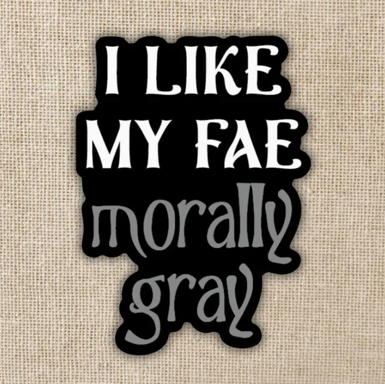 I Like My Fae Morally Gray Sticker