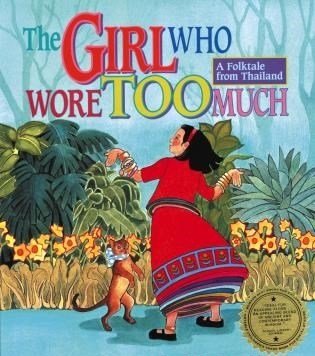 The Girl Who Wore Too Much: A Folktale from Thailand
