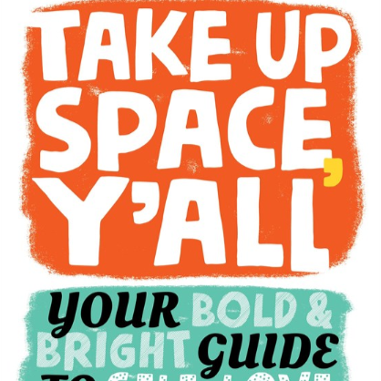 Take Up Space, Y'All