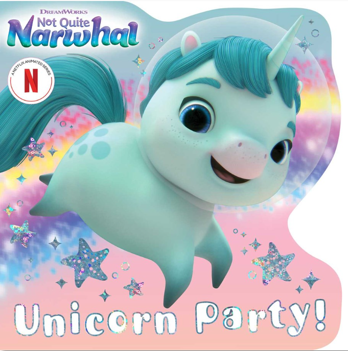 Not Quite Narwhal: Unicorn Party!