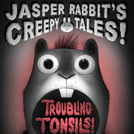 Jasper Rabbit's Creepy Tales: Troubling Tonsils
