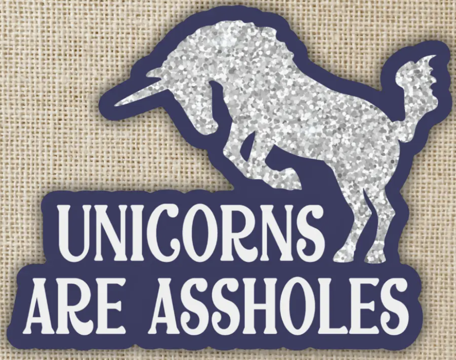 Unicorns Are A**holes Sticker