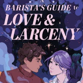 A Barista's Guide to Love & Larceny