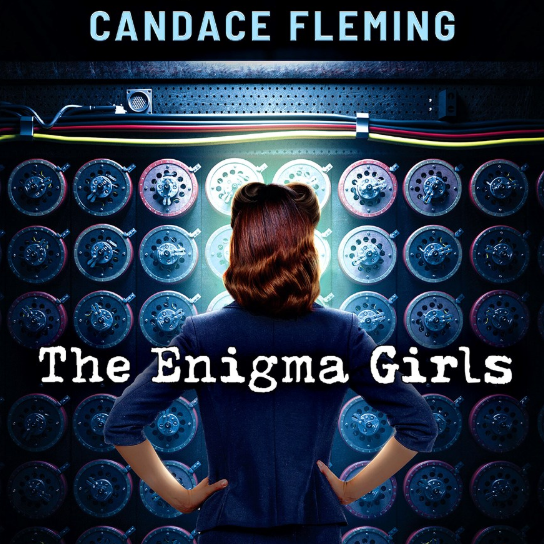 The Enigma Girls: How Ten Teenagers Broke Ciphers, Kept Secrets, and Helped Win World War II