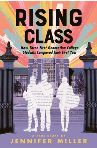 Rising Class:  How Three First-Generation College Students Conquered Their First Year