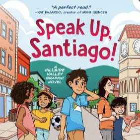 Speak Up, Santiago!: (A Hillside Valley Graphic Novel)