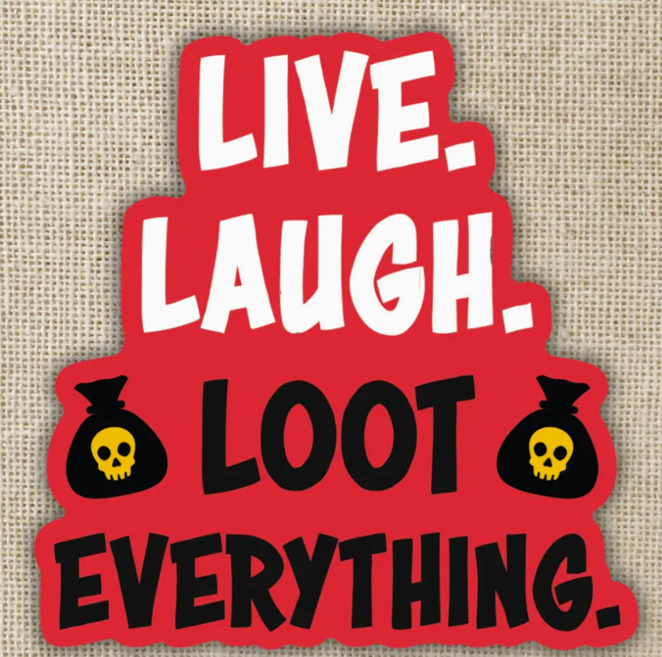 Live, Laugh, Loot Everything Dungeon Crawler Carl Sticker
