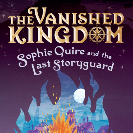 The Vanished Kingdom: Sophie Quire and the Last Storyguard