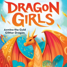 Dragon Girls: Azmina the Gold Glitter Dragon (Book 1)