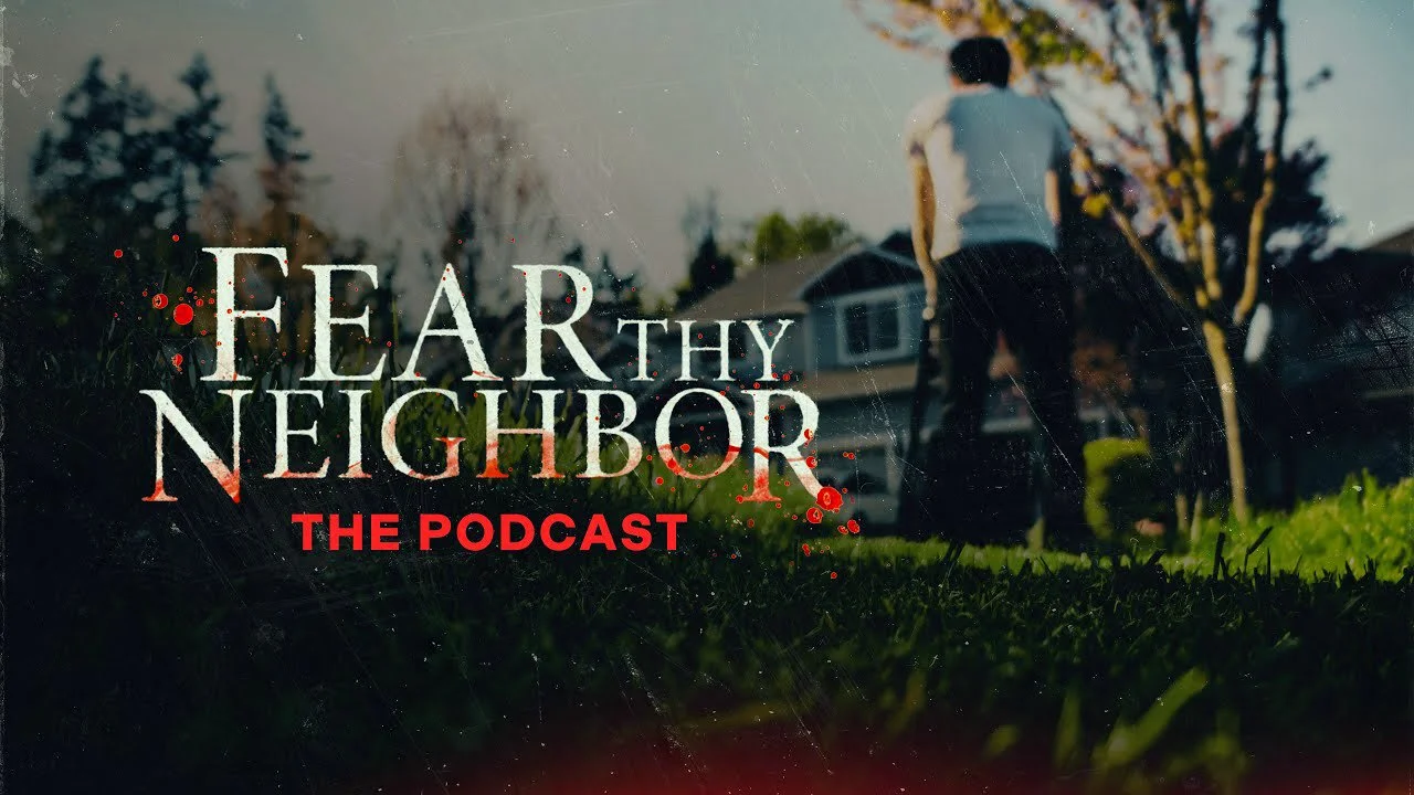 Fear Thy Neighbor: The Podcast