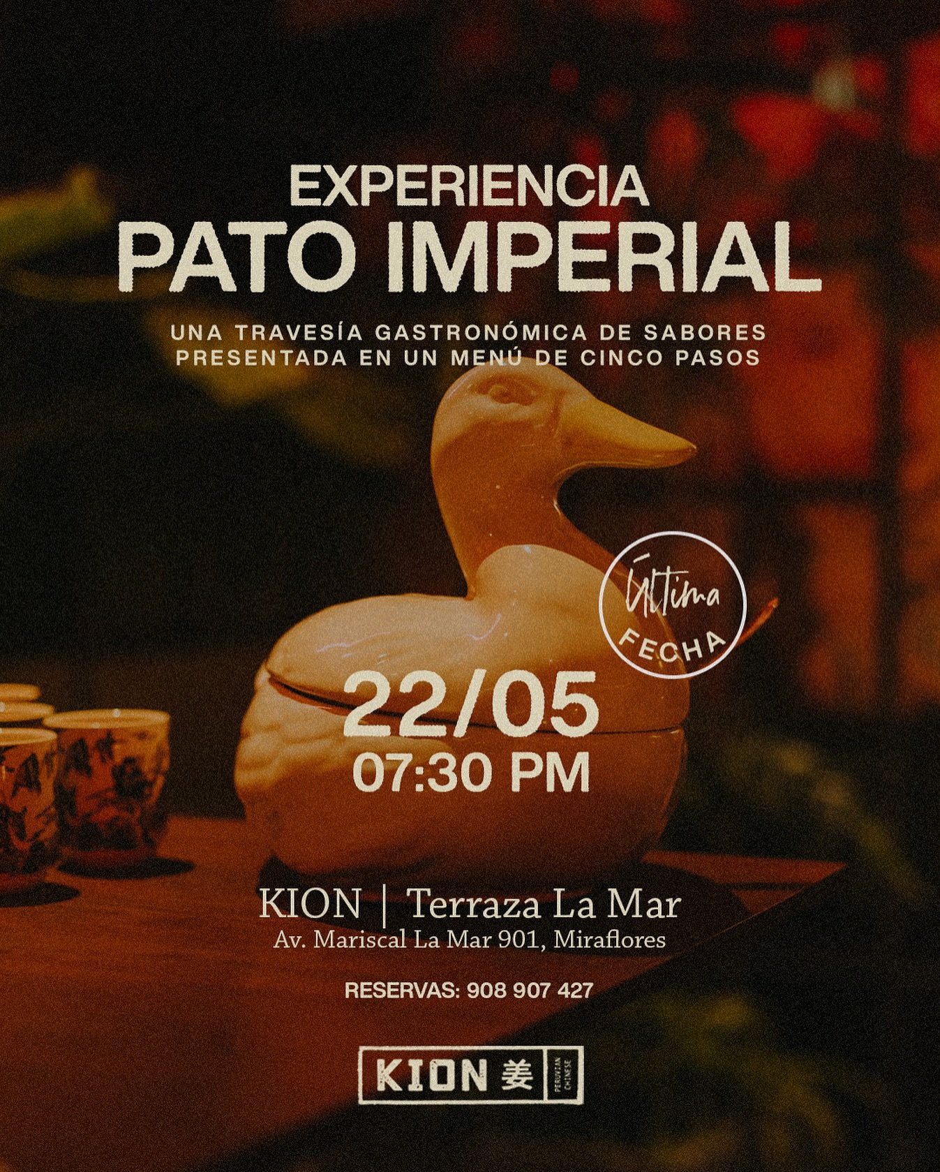 Este jueves 22 de mayo a partir de las 7pm reserva tu mesa para *la &uacute;ltima fecha* de nuestra Experiencia del &ldquo;Pato Imperial&rdquo; en la Terraza de Kion.🥢

Haz tus reservas a partir de hoy por WhatsApp al ‪+51 908 907 427‬. &iexcl;Queda