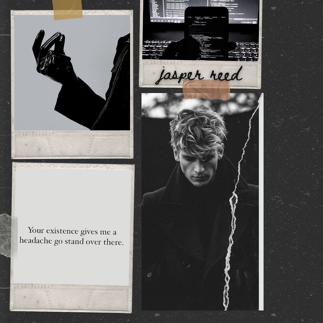 | m e e t  the  c r e w | 
(last one. whew, we made it)

JASPER REED 
- age: 24 
- relation to MC&rsquo;s: friend of patch 
- occupation: ceo of k + r investments among other various things&hellip; 
- personality traits: most would say he has psychop
