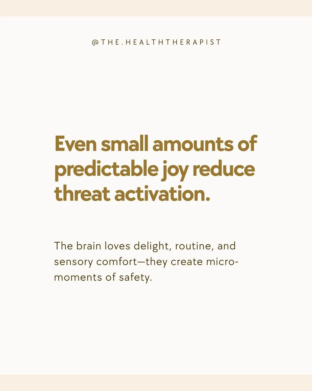Your brain doesn&rsquo;t just respond to danger; it also responds to delight, comfort, and predictability. Tiny rituals&mdash;a favourite mug, a show you love, time with a pet, a few minutes of fresh air&mdash;can signal &ldquo;some things are safe h