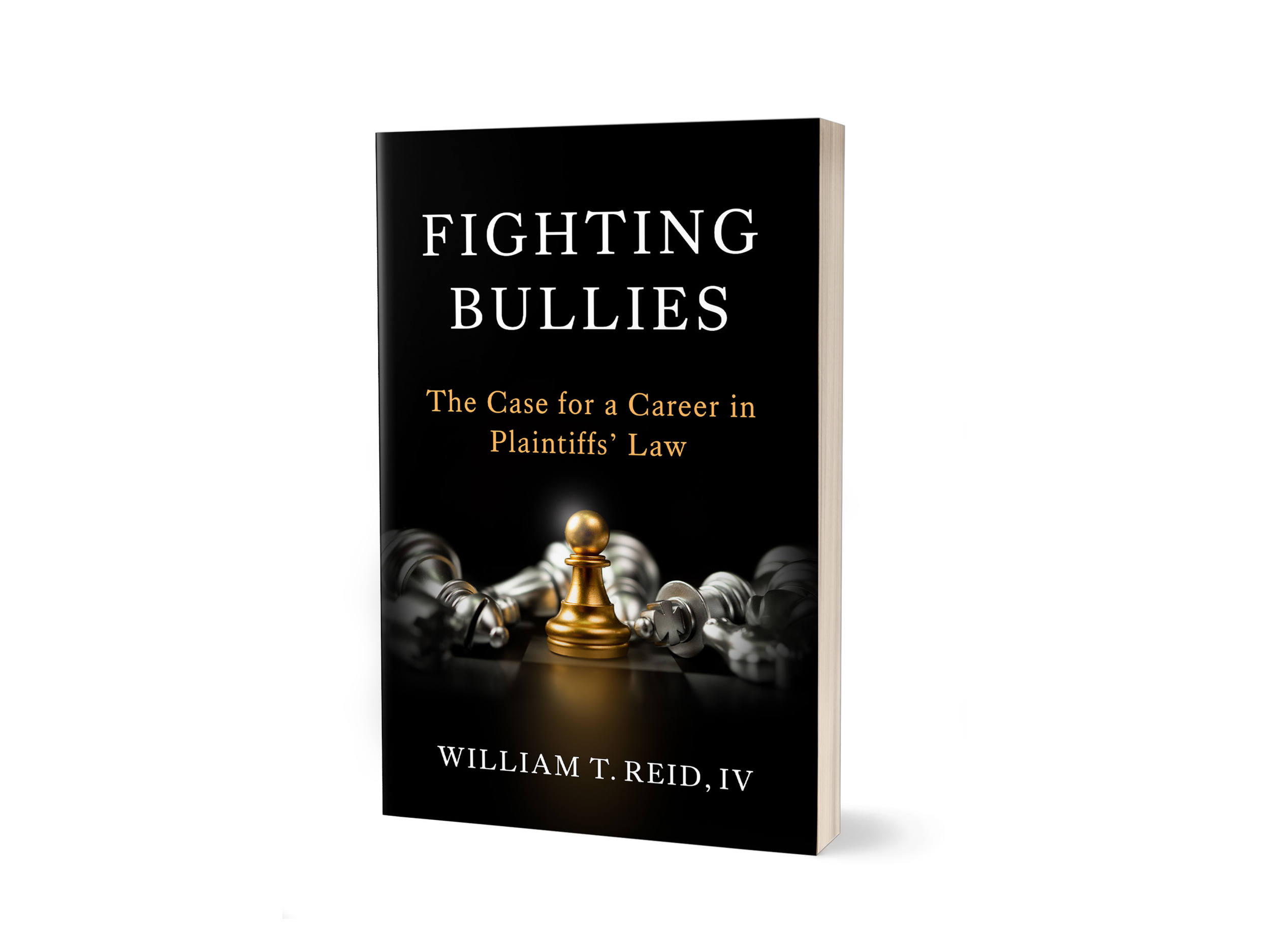 Book titled 'Fighting Bullies: The Case for a Career in Plaintiffs' Law' by William T. Reid, IV, featuring a black cover with a gold chess pawn among fallen silver chess pieces.
