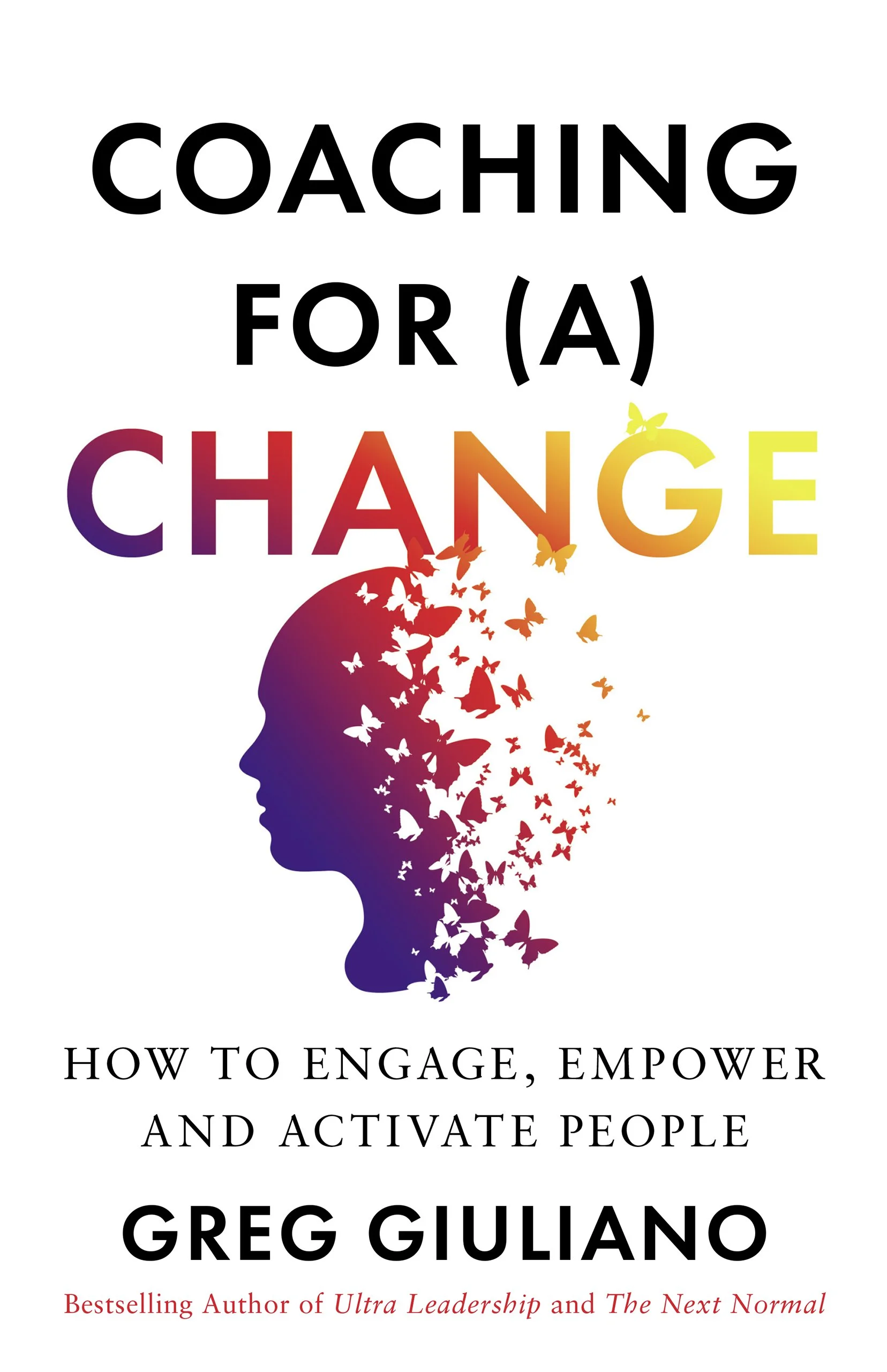 Book cover titled 'Coaching for (A) Change' by Greg Giuliano, featuring a silhouette of a woman's profile with butterfly shapes emerging from her head, in rainbow colors.