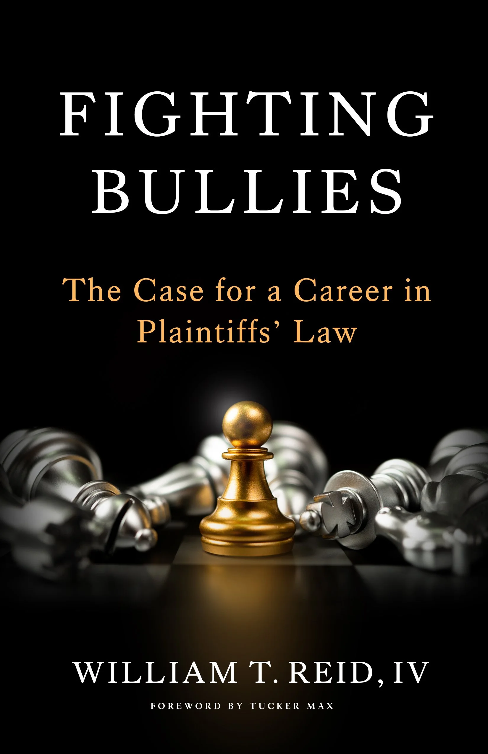 Book cover titled "Fighting Bullies: The Case for a Career in Plaintiffs' Law" by William T. Reid IV, featuring a chess pawn standing upright amongst toppled chess pieces.