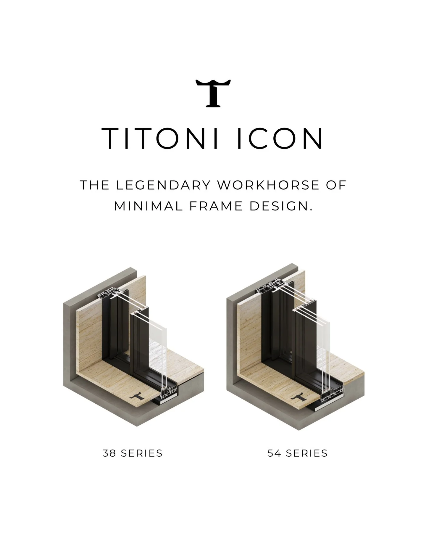 The TITONI ICON SYSTEM, also known as THE LEGENDARY WORKHORSE OF MINIMAL FRAME DESIGN.

Ultrathin sightlines are achieved through three specialized methods: structural glazing, reinforced components, and engineered interlocking mullions. The framewor