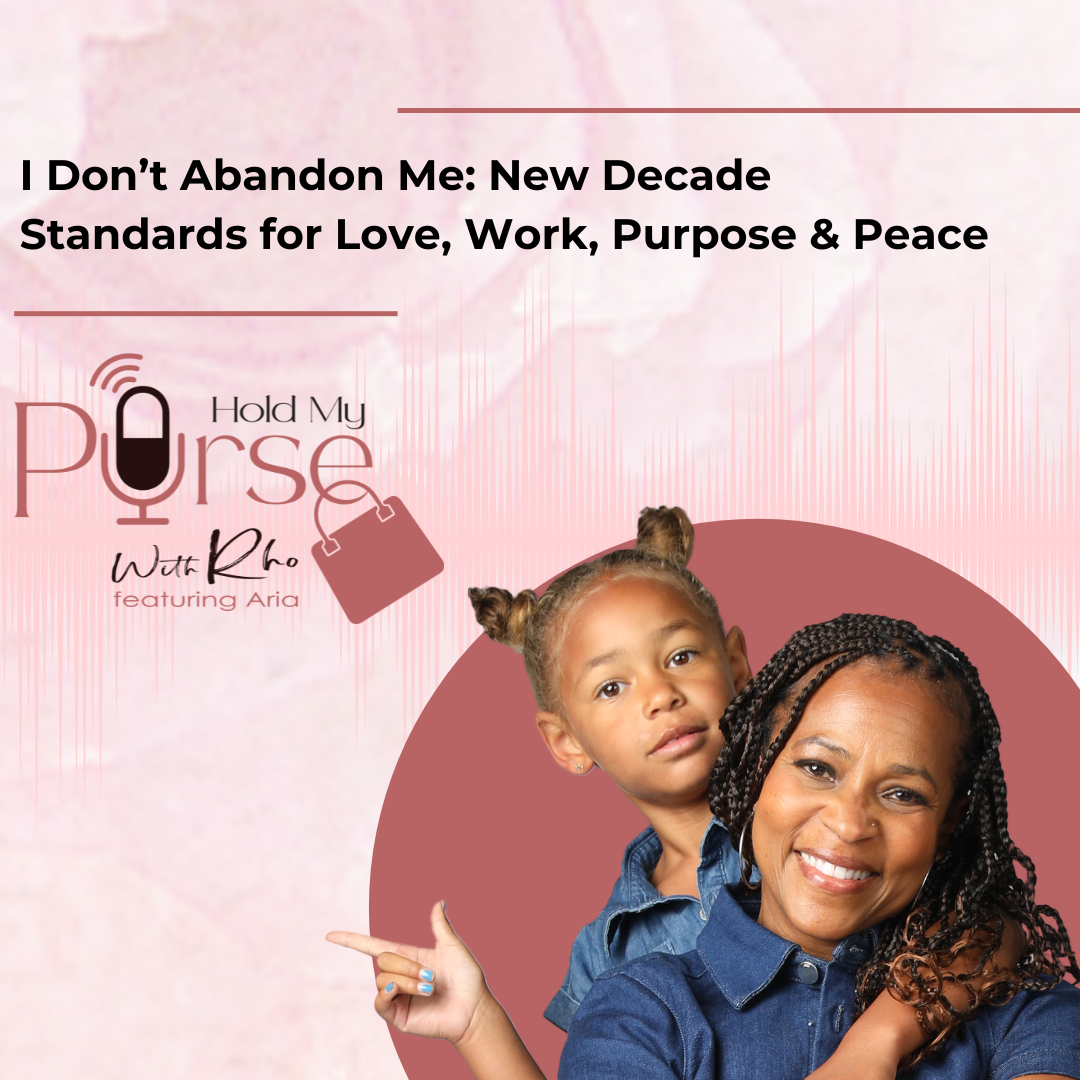 Hold My Purse podcast episode cover art: “I Don’t Abandon Me” new decade reset for love, work, purpose, and peace (Lunar New Year, Year of the Fire Horse)