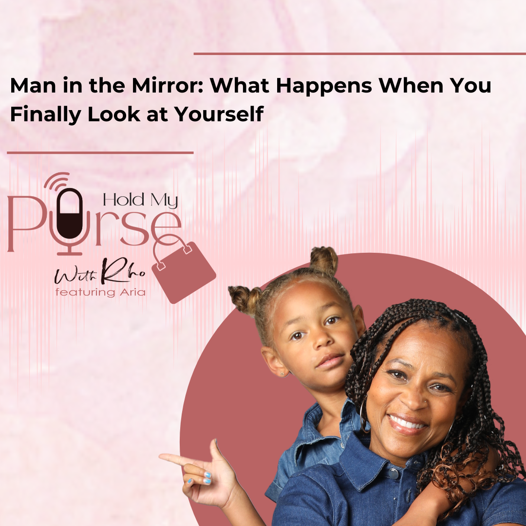 Hold My Purse podcast episode cover – Man in the Mirror with host Rho