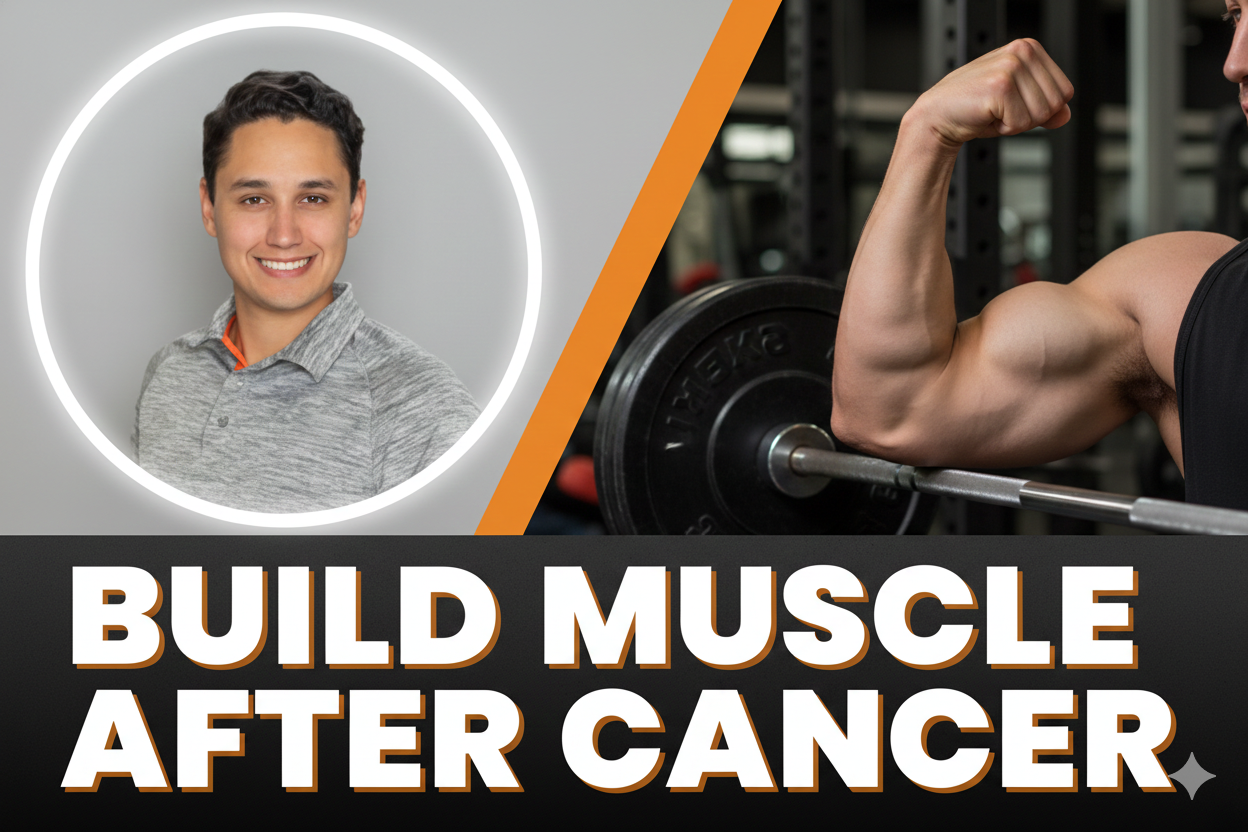 The truth about building muscle after cancer: what I wish every cancer survivor knew about muscle gain