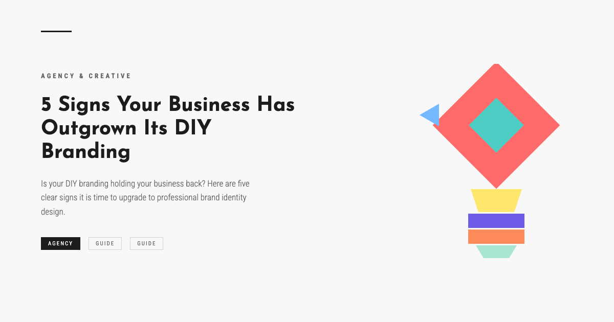 5 Signs Your Business Has Outgrown Its DIY Branding