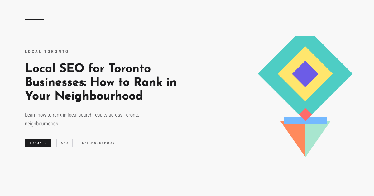 Local SEO for Toronto Businesses: How to Rank in Your Neighbourhood