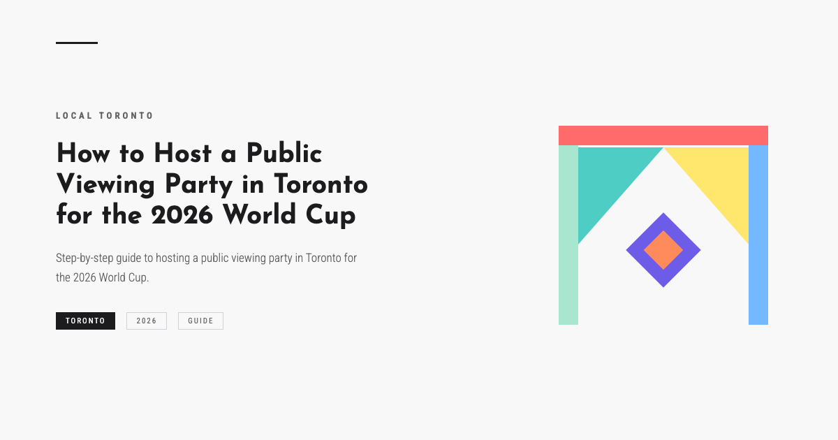 How to Host a Public Viewing Party in Toronto for the 2026 World Cup