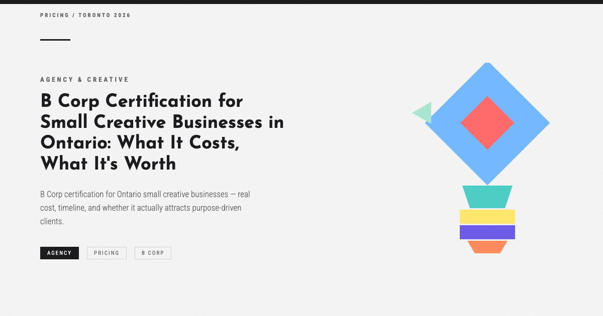 B Corp Certification for Small Creative Businesses in Ontario: What It Costs, What It's Worth