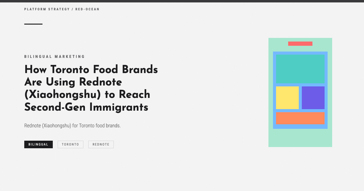 How Toronto Food Brands Are Using Rednote (Xiaohongshu) to Reach Second-Gen Immigrants