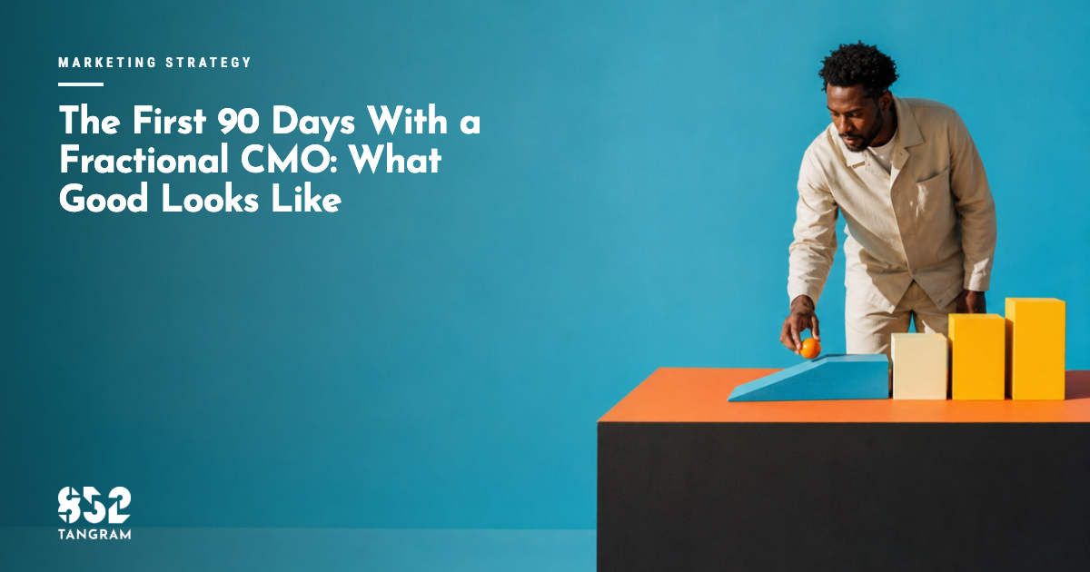 The First 90 Days With a Fractional CMO: What Good Looks Like