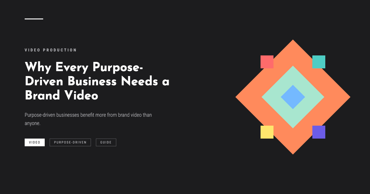 Why Every Purpose-Driven Business Needs a Brand Video