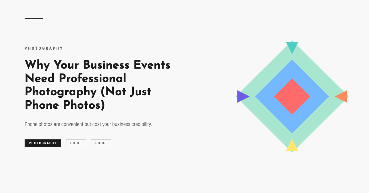 Why Your Business Events Need Professional Photography (Not Just Phone Photos)