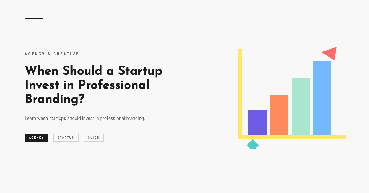When Should a Startup Invest in Professional Branding?