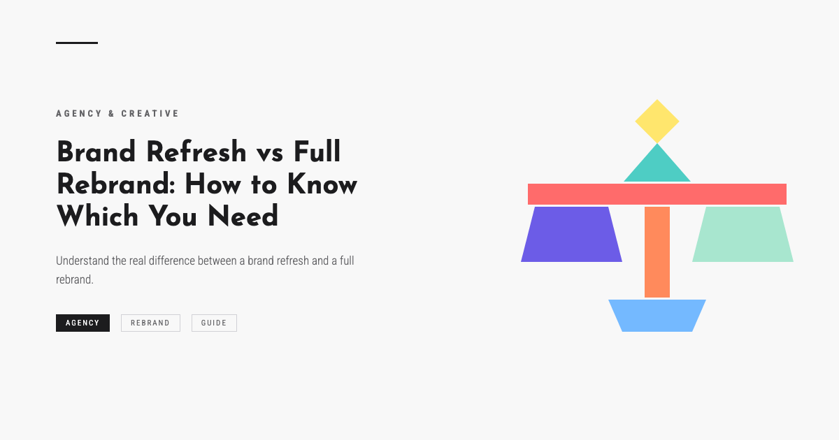 Brand Refresh vs Full Rebrand: How to Know Which You Need